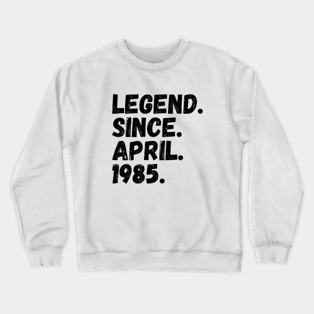 Legend Since April 1985 - Birthday Crewneck Sweatshirt by Textee Store